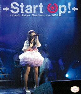 大橋彩香1stワンマンライブ Start Up!【Blu-ray】 [ 大橋彩香 ]