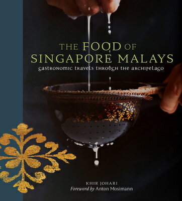The Food of Singapore Malays: Gastronomic Travels Through the Archipelago FOOD OF SINGAPORE MALAYS 