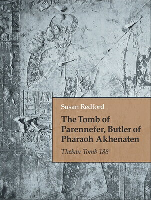 The Tomb of Parennefer, Butler of Pharaoh Akhenaten: Theban Tomb 188 TOMB OF PARENNEFER BUTLER OF P 