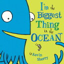 I 039 m the Biggest Thing in the Ocean IM THE BIGGEST THING IN THE OC Kevin Sherry