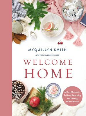 Welcome Home: A Cozy Minimalist Guide to Decorating and Hosting All Year Round WELCOME HOME Myquillyn Smith