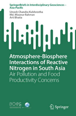 Atmosphere-Biosphere Interactions of Reactive Nitrogen in South Asia: Air Pollution and Food Product ATMOSPHERE-BIOSPHERE INTERACTI （Springer Briefs in Interdisciplinary Geosciences - Asia-Pacific） 