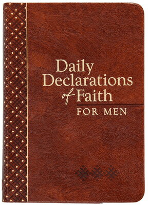 Daily Declarations of Faith for Men DAILY DECLARATIONS OF FAITH FO 