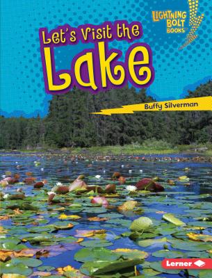 Let's Visit the Lake LETS VISIT THE LAKE （Lightning Bolt Books (R) -- Biome Explorers） [ Buffy Silverman ]