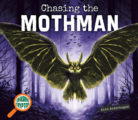 Chasing the Mothman CHASING THE MOTHMAN （Chasing Cryptids） [ Anna Anderhagen ]