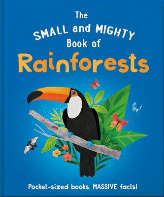 The Small and Mighty Book of Rainforests: Pocket-Sized Books, Massive Facts! SMALL & MIGHTY BK OF RAINFORES （Small and Mighty） [ Clive Gifford ]