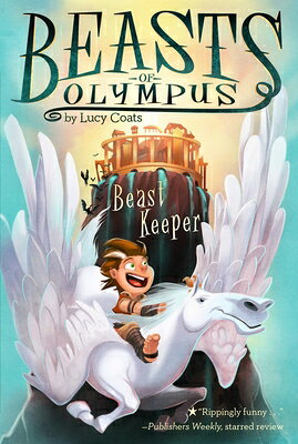 Beast Keeper BEAST KEEPER （Beasts of Olympus） [ Lucy Coats ]