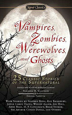 Vampires, Zombies, Werewolves and Ghosts: 25 Classic Stories of the Supernatural VAMPIRES ZOMBIES WEREWOLVES & [ Barbara H. Solomon ]