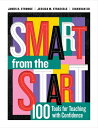 Smart from the Start: 100 Tools for Teaching with Confidence SMART FROM THE START James H. Stronge