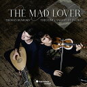 Baroque Classical発売日：2020年11月19日 予約締切日：2020年11月15日 The Mad Lover : Theotime Langlois de Swarte(Vn) Thomas Dunford(Lute) JAN：3149020941942 HMM902305 Harmonia Mundi CD クラシック 古楽・バロック音楽 輸入盤