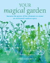 Your Magical Garden: Harness the Power of Elements to Create an Enchanted Outdoor Space GARDEN [ Clare Gogerty ]