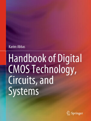 Handbook of Digital CMOS Technology, Circuits, and Systems HANDBK OF DIGITAL CMOS TECHNOL [ Karim Abbas ]