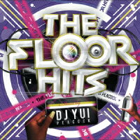 THE FLOOR HITS MIXED BY DJ YUI PEACOCK