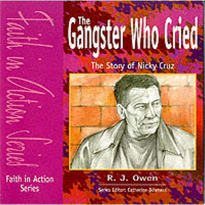 The Gangster Who Cried - Pupil Book: The Story of Nicky Cruz GANGSTER WHO CRIED - PUPIL BK （Faith in Action） [ R. J. Owen ]