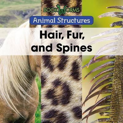 Hair, Fur, and Spines HAIR FUR & SPINES （Animal Structures） 