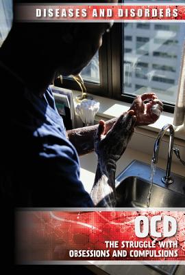 Ocd: The Struggle with Obsessions and Compulsions OCD （Diseases & Disorders） 
