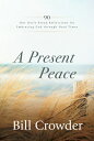 A Present Peace: 90 Our Daily Bread Reflections for Embracing God's Truth Throug...