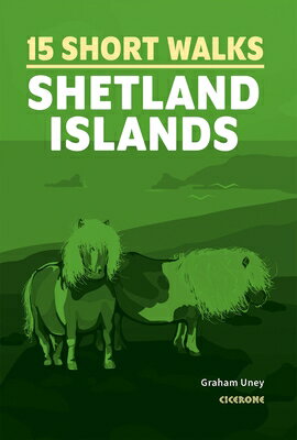 15 Short Walks on the Shetland Islands 15 SHORT WALKS ON THE SHETLAND [ Graham Uney ]