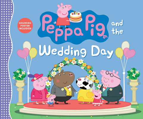 Peppa Pig and the Wedding Day: (A Story of Friendship, Celebration, and Teamwork - Perfect for Toddl PEPPA PIG PEPPA PIG & THE WEDD （Peppa Pig） [ Candlewick Press ]