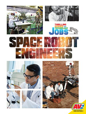 Space Robot Engineers SPACE ROBOT ENGINEERS （Thrilling Science and Technology Jobs） 