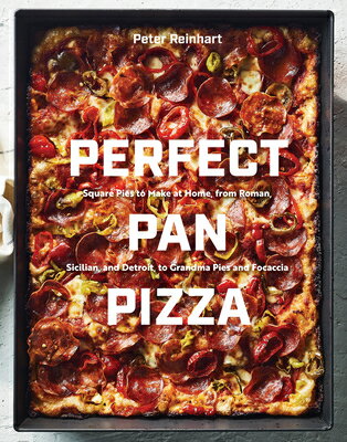 Perfect Pan Pizza: Square Pies to Make at Home, from Roman, Sicilian, and Detroit, to Grandma Pies a