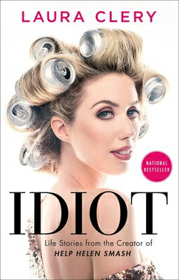 Idiot: Life Stories from the Creator of Help Helen Smash IDIOT [ Laura Clery ]