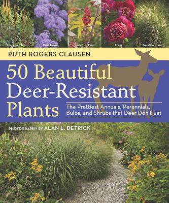 50 Beautiful Deer-Resistant Plants: The Prettiest Annuals, Perennials, Bulbs, and Shrubs That Deer D