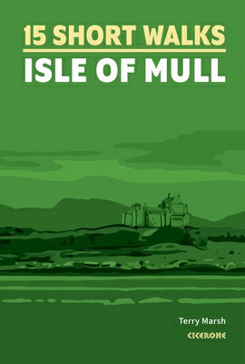 15 Short Walks on the Isle of Mull 15 SHORT WALKS ON THE ISLE OF [ Terry Marsh ]
