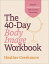 The 40-Day Body Image Workbook: Hope for Christian Women Who've Tried Everything 40-DAY BODY IMAGE WORKBK [ Heather Creekmore ]