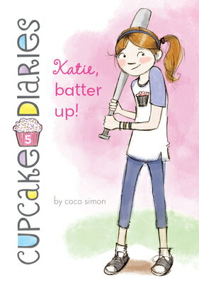 Katie, Batter Up!: #5 CUPCAKE DIARIES # KATIE BATT （Cupcake Diaries） [ Coco Simon ]
