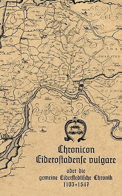 Chronicon Eiderostadense vulgare: oder die gemeine Eiderstedtische Chronik 1103 - 1547 GER-CHRONICON EIDEROSTADENSE V [ Heimatbund Landschaft Eiderstedt E. V. ]