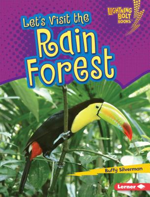 Let's Visit the Rain Forest LETS VISIT THE RAIN FOREST （Lightning Bolt Books (R) -- Biome Explorers） [ Buffy Silverman ]