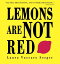 Lemons Are Not Red LEMONS ARE NOT RED [ Laura Vaccaro Seeger ]