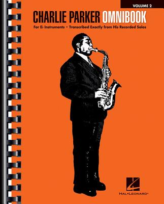Charlie Parker Omnibook - Volume 2 for E-Flat Instruments CHARLIE PARKER OMNIBOOK - V02 [ Charlie Parker ]