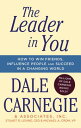 The Leader in You: How to Win Friends, Influence People & Succeed in a Changing ...