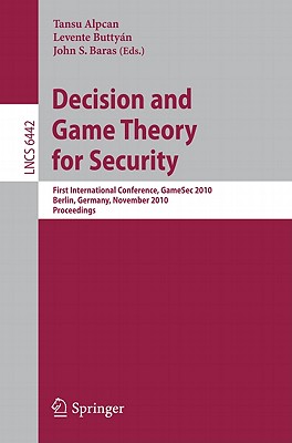 This book constitutes the refereed proceedings of the FirstInternational Conference on Decision and Game Theory for Security, GameSec 2010, held in Berlin, Germany, in November 2010.The 12 revised full papers and 6 revised short papers presented werecarefully reviewed and selected from numerous submissions and focus onanalytical models based on game, information, communication, optimization, decision, and control theories that are applied to diversesecurity topics. The papers are organized in topical sections onsecurity investments and planning, privacy and anonymity, adversarialand robust control, network security and botnets, authorization andauthentication, as well as theory and algorithms for security.