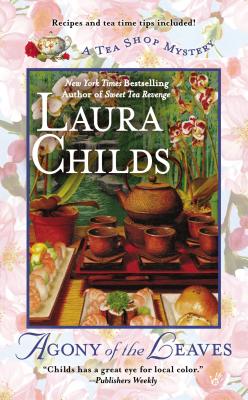 Agony of the Leaves AGONY OF THE LEAVES （Tea Shop Mystery） [ Laura Childs ]