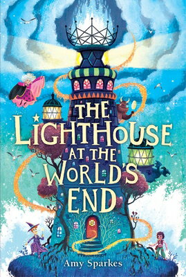 The Lighthouse at the World's End LIGHTHOUSE AT THE WORLDS END （The House at the Edge of Magic） [ Amy Sparkes ]