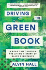 Driving the Green Book: A Road Trip Through the Living History of Black Resistance DRIVING THE GREEN BK [ Alvin Hall ]