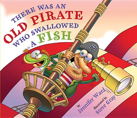 There Was an Old Pirate Who Swallowed a Fish THERE WAS AN OLD PIRATE WHO SW [ Jennifer Ward ]