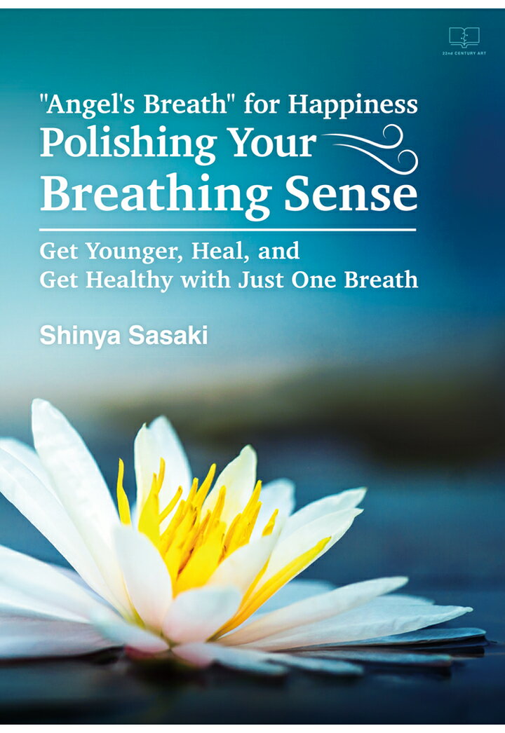 【POD】""Angel's Breath"" for Happiness Polishing Your Breathing Sense - Get Younger, Heal, and Get Healthy with Just One Breath