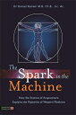 The Spark in the Machine: How the Science of Acupuncture Explains the Mysteries of Western Medicine SPARK IN THE MACHINE Daniel Keown
