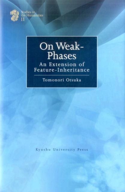 On　weak-phases an　extension　of　feature-i （Studies　in　the　humanities） 