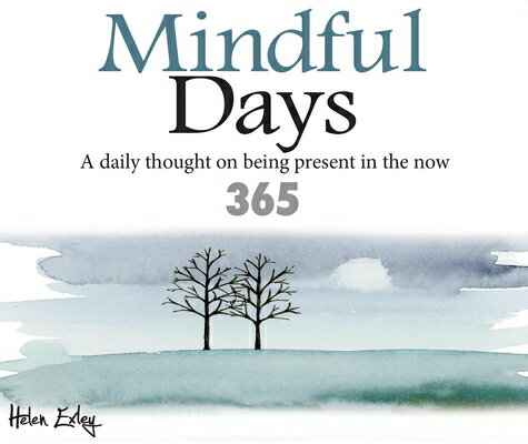 Mindful Days: A Daily Thought on Being Present in the Now MINDFUL DAYS （365 Great Days） Helen Exley