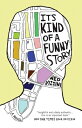 It's Kind of a Funny Story ITS KIND OF A FUNNY STORY [ Ned Vizzini ]