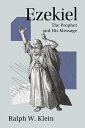 Ezekiel: The Prophet and His Message EZEKIEL Ralph W. Klein