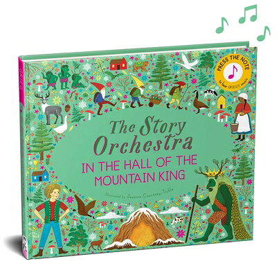 The Story Orchestra: In the Hall of the Mountain King: Press the Note to Hear Grieg's Music STORY ORCHESTRA IN THE HALL OF （Story Orchestra） [ Jessica Courtney Tickle ]