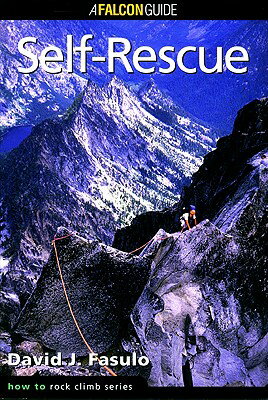 How to Climb: Self-Rescue ROCK CLIMBING HT CLIMB （Falcon Guides Rock Climbing） [ David Fasulo ]