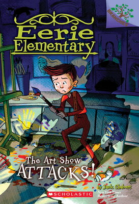 The Art Show Attacks!: A Branches Book (Eerie Elementary #9): Volume 9 ART SHOW ATTACKS A BRANCHES BK （Eerie Elementary） 