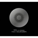 RISE [+ SOLAR & HOT] （初回生産限定盤 2CD＋DVD） [ SOL ]